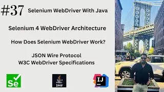 #37. Selenium 4 WebDriver Architecture | What is W3C WebDriver Standard | JSON Wire Protocol |