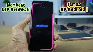 Cara Membuat LED Notifikasi Di Tepian Layar Semua HP Android