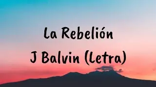 J Balvin - La Rebelión (Letra)