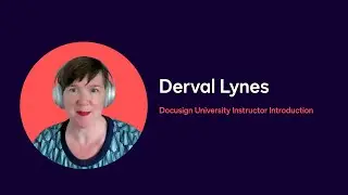 Docusign University Instructor Introduction: Derval Lynes