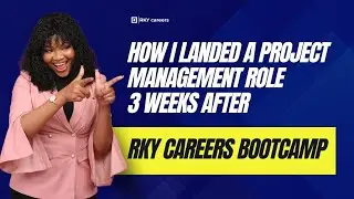 LANDED  A PROJECT MANAGEMENT ROLE 3WEEKS AFTER RKY BOOTCAMP.