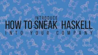 How to introduce Haskell into your company