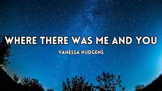 Vanessa Hudgens - When There Was Me And You  (Lyrics)