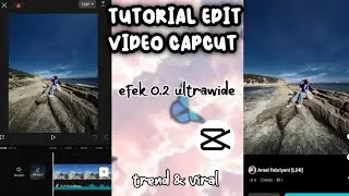 TUTORIAL EDIT VIDEO CAPCUT EFEK 0.2 ULTRAWIDE