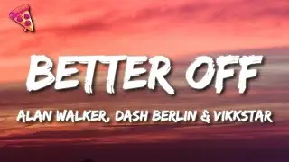 Alan Walker, Dash Berlin & Vikkstar - Better Off (Alone, Pt. III)