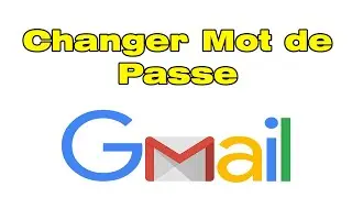 Comment changer le mot de passe dun compte Gmail