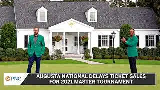 Augusta National Delays Ticket Sales For 2021 Masters Tournament