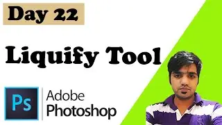 Photoshop Day - 22 Liquify Tool | Photoshop 2022 | Photoshop Tutorials