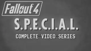 Fallout 4 S.P.E.C.I.A.L. Complete Video Series - All 7 Training Videos