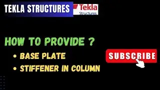 TEKLA STRUCTURES 2024 | HOW TO PROVIDE BASE PLATE AND STIFFENER IN COLUMNS