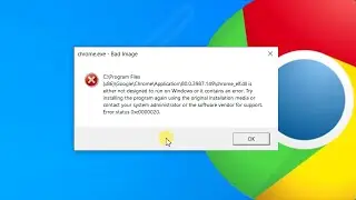 How to fix Google Chrome Starting error chrome.exe - Bad Image  | Error Status 0xc0000020