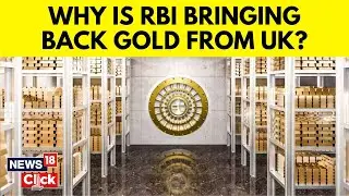 Gold News | India Economy | RBI Moves 100 Tonnes Gold From UK To Its Vaults In India | N18V