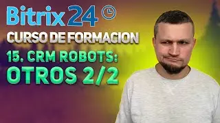 Curso de formación Bitrix24 15. Robots CRM: Otros 2/2