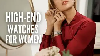 20 High-End Watches for Women Who Want More