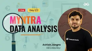 Data Analysis Workshop - Day 2 | Myntra Data Analysis | GeeksforGeeks