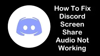 How To Fix Discord Screen Share Audio Not Working