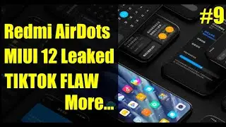 TikTok Flaw, MiUi 12 Features Leaked and More | Daily Tech News #9
