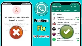 you need the official whatsapp to log in | need official WhatsApp to use this account, login problem