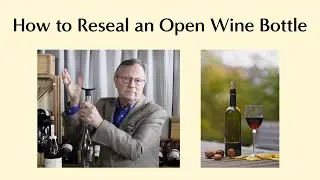 How to Save Leftover Wine & Reseal the Open Wine Bottle