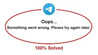 How To Fix Telegram Oops Somethings Went Wrong Please Try Again Later Error