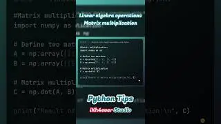 Linear algebra operations - Matrix multiplication using Python #ikh4ever #linearalgebra #python