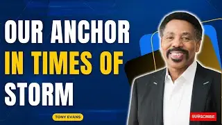 God in You - Our Anchor In Times of Storm - Tony Evans