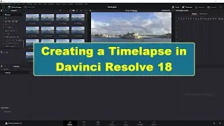 Creating a Timelapse in Davinci Resolve 18