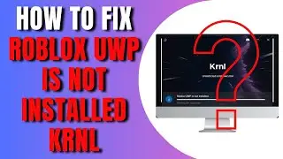 How To Fix Roblox Uwp Is Not Installed KRNL