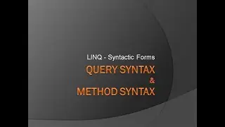 LINQ Syntactic Forms | Query Syntax | Method Syntax | Standard Query Operators