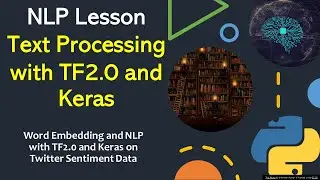 NLP Tutorial 14 - TF2.0 and Keras for Word Embedding in NLP on Twitter Sentiment Data | KGP Talkie