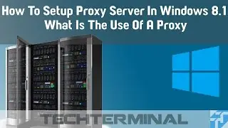 How To Setup Proxy Server In Windows 8.1 | Use Of A Proxy