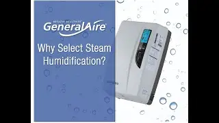 GeneralAire® - Why a Homeowner or Contractor Would Select Steam Humidification