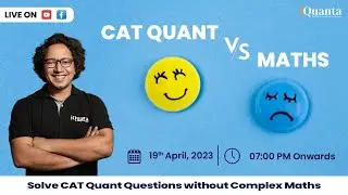 CAT Quants Vs Maths | Quantitative Aptitude | CAT 2023 |  iQuanta