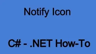 How To Use The Notify Icon in .NET (C#)