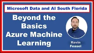 Getting Beyond the Basics with Azure Machine Learning by Kevin Feasel