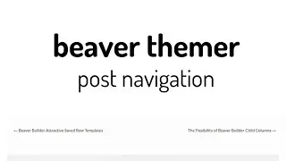 Beaver Themer: Styling the Post Navigation Module - Quick Tips