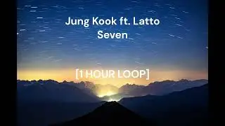 Jung Kook ft  Latto - Seven [1 HOUR LOOP]