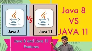 Java 8 New Features | Java 11 New Features | Java 8 Vs Java 11 | Java8 Interview | Java 11 Interview