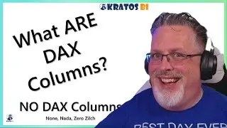 What ARE DAX Columns? #MicrosoftFabric #PowerBI