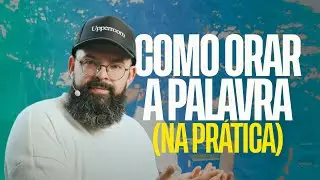 COMO ORAR A PALAVRA - Douglas Gonçalves