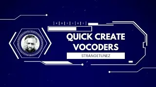 Quick Create Vocoders With Ease