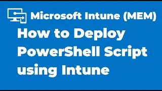 30. How to Deploy PowerShell Script using Microsoft Intune