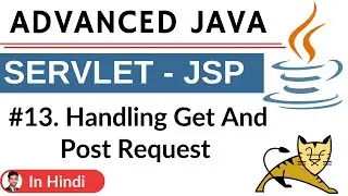 #13. Handling get and post request | Advanced Java | Servlet JSP | Hindi