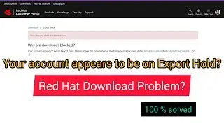 Your account appears to be on Export Hold | Unable to download Red Hat Enterprise Linux 100% solved