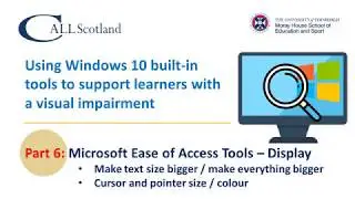 Part 6: Ease of Access Display Settings, 'Make text size bigger', 'Make everything bigger' and more.