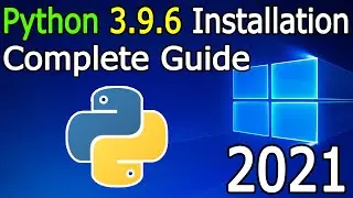 How to Install Python 3.9.6  on Windows 10 [ 2021 Update ] Complete Guide