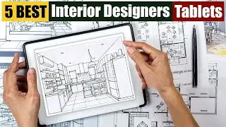 Best Tablets For Interior Designers of 2024 [Updated]