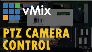 The Unofficial Guide to vMix - #19: PTZ Camera Control