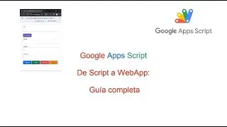 Google Apps Script - De Script a WebApp Guía completa