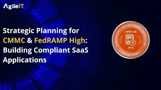 Strategic Planning for CMMC & FedRAMP High Building Compliant SaaS Applications